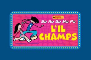 Sa-Re-Ga-Ma-Pa-L’il-Champs